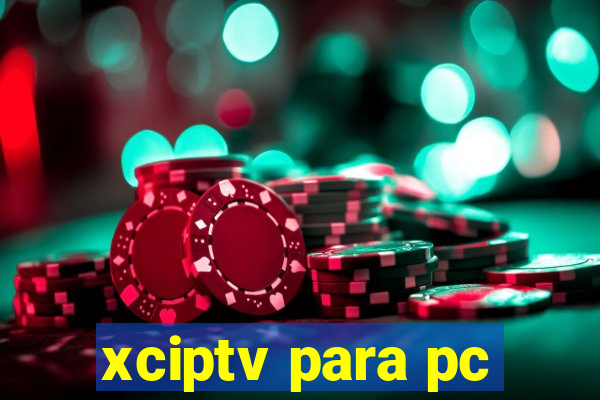 xciptv para pc